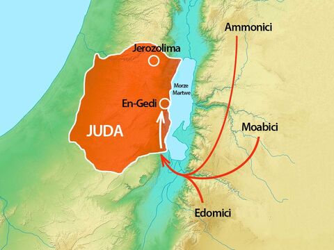 Ammonici, Moabici i Edomici połączyli swoje wojska i byli już w En Gedi na południe od Jeruzalem. – Slajd 2